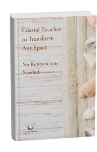 Coastal Touches to Transform Any Space No Renovations Needed